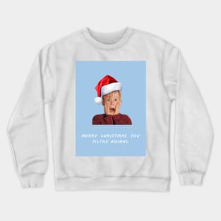 Home Alone Merry Christmas You Filthy Animal Crewneck Sweatshirt